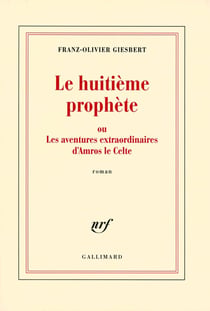 Le huitième prophète ou les aventures extraordinaires d'Amros le celte