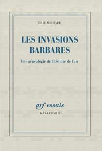 Les invasions barbares - une généalogie de l'histoire de l'art