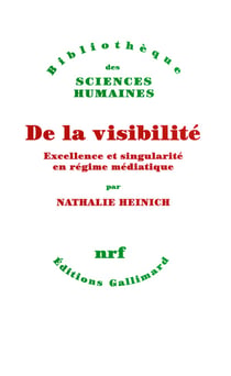 De la visibilité - excellence et singularité en régime médiatique