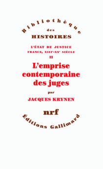 L'état de justice - France, XIIIe-XXe siècle Tome 2 - l'emprise contemporaine des juges
