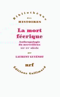 La mort féerique - anthropologie du merveilleux XII-XV siècle