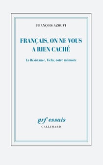 Français, on ne vous a rien caché - la Résistance, Vichy, notre mémoire