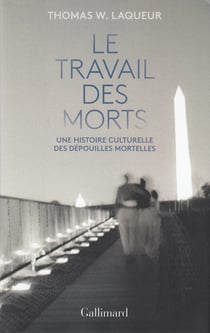 Le travail des morts - une histoire culturelle des dépouilles mortuaires