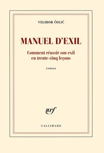 Manuel d'exil - comment réussir son exil en trente-cinq leçons