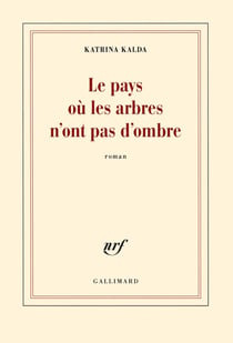 Le pays où les arbres n'ont pas d'ombre