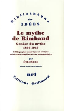 Le mythe de Rimbaud - genèse du mythe (1869-1949)