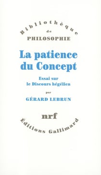 La patience du concept : essai sur le discours hégélien