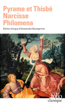 Pyrame et Thisbé - Narcisse - Philomena