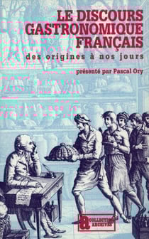Le discours gastronomique français des origines à nos jours