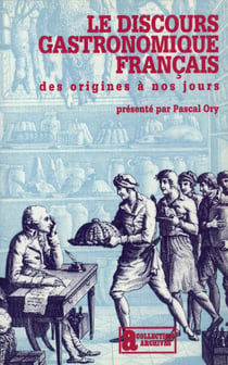 Le discours gastronomique français des origines à nos jours
