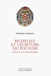 Richelieu et l'écriture du pouvoir - autour de la journée des Dupes