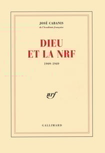 Dieu et la NRF : (1909-1949)