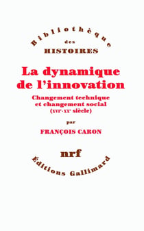 La dynamique de l'innovation - changement technique et changement social (XVI-XX siècle)