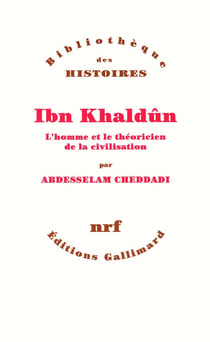 Ibn khaldun - l'homme et le théoricien de la civilisation