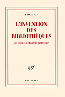 L'invention des bibliothèques - les poèmes de laurent barthélémy