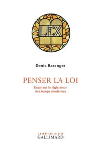 Penser la loi - essai sur le législateur des temps modernes