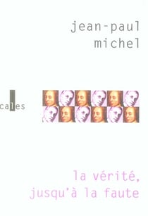 La vérité, jusqu'à la faute