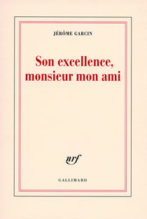 Son excellence, monsieur mon ami