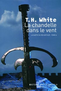 La chandelle dans le vent Tome 4 - la quête du roi Arthur