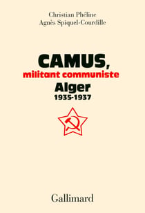 Camus, militant communiste - Alger, 1935-1937