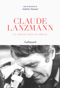 Claude Lanzmann - un voyant dans le siècle