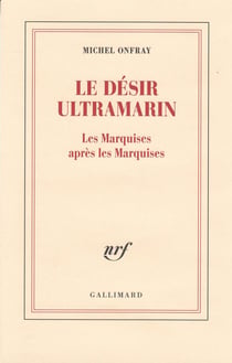 Le désir ultramarin - les Marquises après les Marquises