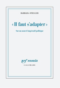 "il faut s'adapter" - sur un nouvel impératif politique