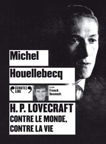 H. P. Lovecraft : contre le monde, contre la vie