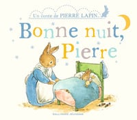Bonne nuit, Pierre - un conte de Pierre Lapin