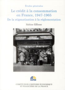Le crédit à la consommation en France, 1947-1965 - de la stigmatisation à la réglementation