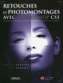 Retouches et photomontages avec Photoshop CS5 - techniques avancées pour les professionnels de l'image