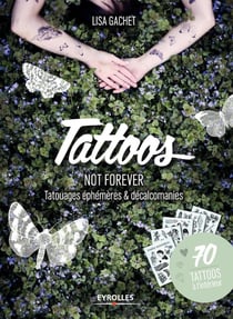 Tattoos not forever - tatouages éphémères et décalcomanies - 70 tattoos à l'intérieur