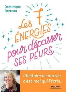 Les 7 énergies à activer pour dépasser ses peurs