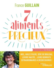 7 aliments précieux - miel, huile d'olive, ève de bouleau, levure maltée... leurs bienfaits extraordinaires à (re)découvrir !