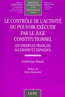 Le controle de l'activite du pouvoir executif par le juge constitutionnel - vol98
