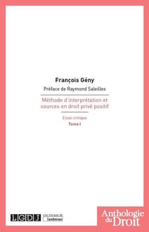Méthode d'interprétation et sources en droit privé positif, essai critique Tome 1