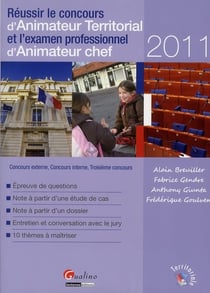 Réussir le concours d'animateur territorial et l'examen professionnel d'animateur chef (édition 2011)