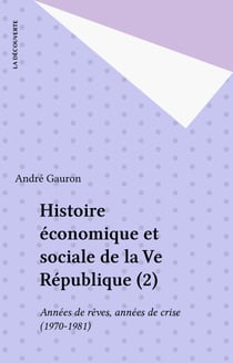 Histoire économique et sociale de la Ve République (2) - Années de rêves, années de crise (1970-1981)
