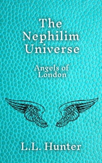 The Nephilim Universe: Angels of London - Angels of London, #4
