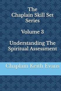 Understanding The Spiritual Assessment - The Chaplain Skill Set Series, #3
