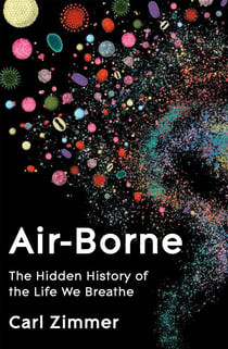 Air-Borne - The Hidden History of the Life We Breathe