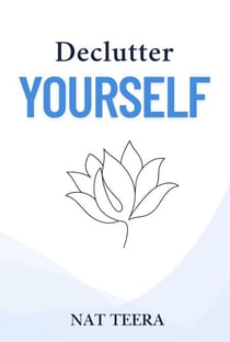 Declutter Yourself: 7 Steps to Clarify, Focus, and Find Inner Peace - Declutter, #1