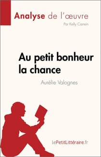 Au petit bonheur la chance d'Aurélie Valognes (Analyse de l'œuvre) - Résumé complet et analyse détaillée de l'oeuvre