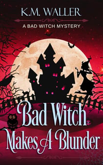 Bad Witch Makes a Blunder - A Bad Witch Mystery, #2