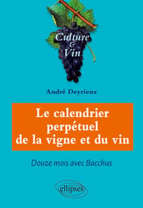 Le calendrier perpétuel de la vigne et du vin - Douze mois avec Bacchus