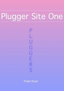 Plugger Site One - Plugger Stuff, #1