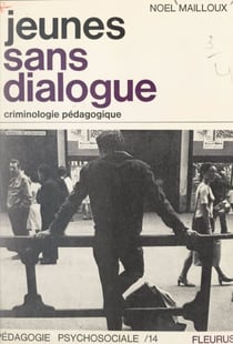 Jeunes sans dialogue - Criminologie pédagogique