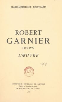 Robert Garnier, 1545-1590 - L'œuvre