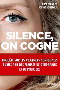 Silence, on cogne - Enquête sur les violences conjugales subies par des femmes de gendarmes et de policiers.
