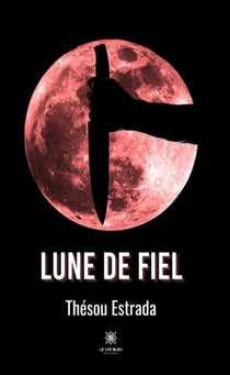 Lune de fiel - Roman
